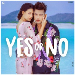 YES OR NO  JASS MANAK FT. SHARRY NEXUS