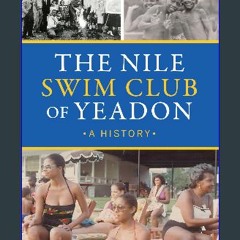 PDF 📕 The Nile Swim Club of Yeadon: A History (American Heritage) Read online
