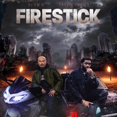 Dj Em D - Firestick Feat. Parris Chariz