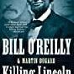 [PDF] Killing Lincoln: The Shocking Assassination that Changed America Forever Full Download Ebooks