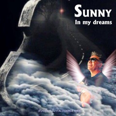 Sunny - In My Dreams (Eugenio DJ ItaloDance RMX)