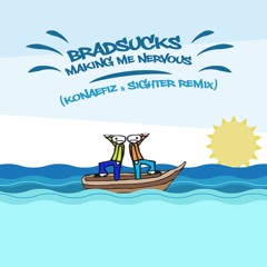 Brad Sucks -  Making Me Nervous (Sighter & Konaefiz Remix) [Oficial]