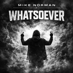 Whatsoever - Mike Norman