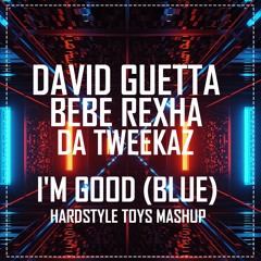 David Guetta / Bebe Rexha / Da Tweekaz - I'm Good (Blue)(Hardstyle Toys Mashup)