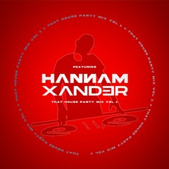 That House Party Mix - Hannam & Xander - Vol 1