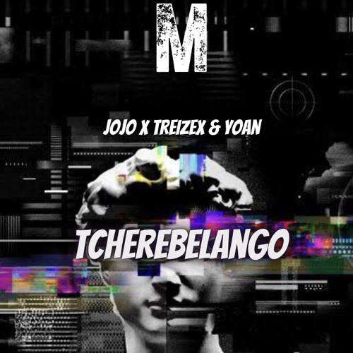 JOJO x TREIZEX & YOAN ( TCHEREBELANGO)