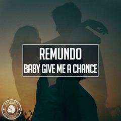 Remundo - Baby Give Me A Chance (Extented Mix)