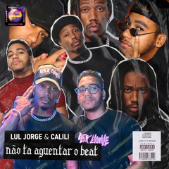Lul Jorge Feat. Calili - Não Ta Aguentar O Beat(VerguzNation X ECC4LIFE)