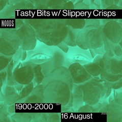 Tasty Bits w/ Slippery Crisps 16.08.23