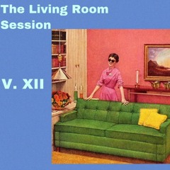The Living Room Session "Volume XII"