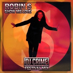 Robin S - Show Me Love (DJ Crime Festival Mix)