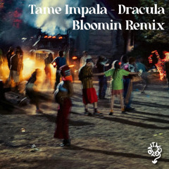 Tame Impala - Dracula (Bloomin Remix)
