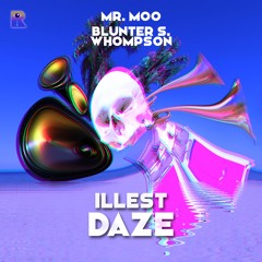 Mr. Moo X Blunter S. Whompson - Illest Daze