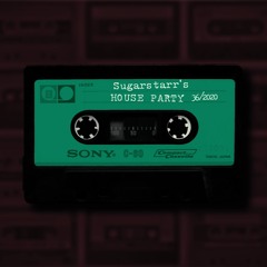 Sugarstarr's House Party 36/2020