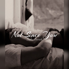 Not Since You