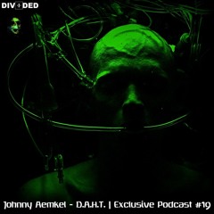 Johnny Aemkel - D.A.H.T.  Exclusive Podcast #19