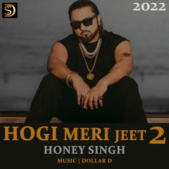 Hogi Meri Jeet 2 - Yo Yo Honey Singh - Dollar D - Latest Punjabi Motivational RAP songs 2022