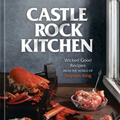 Access EBOOK 📍 Castle Rock Kitchen: Wicked Good Recipes from the World of Stephen Ki