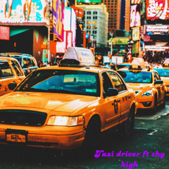 taxi driver ft shy high (prod by max leonard)