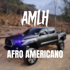 AFRO AMERICANO (AMLH Remix)