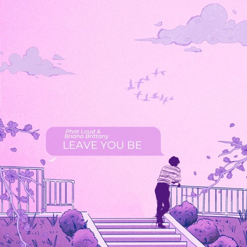 Stream Leave You Be - Phat Loud & Briana Brittany by Briana Brittany ...