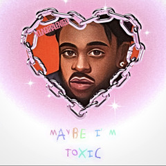 Maybe Im Toxic… (Prod. LEZ)