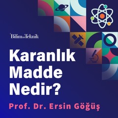 Bilimin Cevap Aradığı Büyük Soru: Karanlık Madde Nedir?