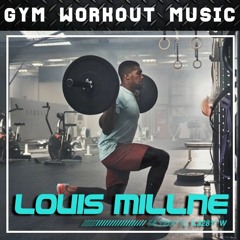 Louis Millne - GYM Workout Mix No. 086 (End of Lockdown Mix)