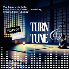 [Horror] The Room with Dolls | Eerie and Sinister Horror Atmosphere by Turn & Tune