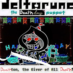 [Deltarune: The Scary Birthday Puppet] - Deathton, the Giver of all Death!
