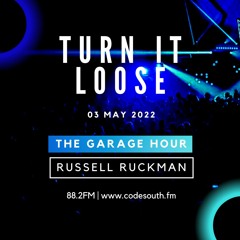 Turn It Loose: The Garage Hour UK & US w/ Russell Ruckman 03.05.22