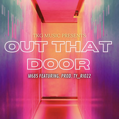 OUT THAT DOOR FT & PROD. TY_RIO22
