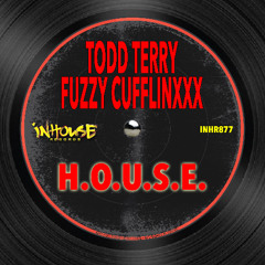 Todd Terry & Fuzzy Cufflinxxx - H.O.U.S.E [InHouse Records]