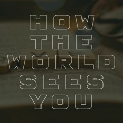 How the world sees you !