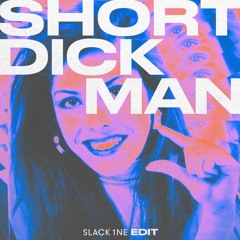 20 Fingers - Short Dick Man (SLACK 1NE EDIT)