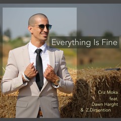 Everything Is Fine (ft. Z.Dimention & Dawn Harght)