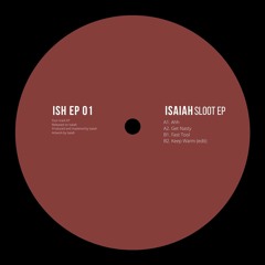 Isaiah - Keep Warm (edit) [ISH EP 01]