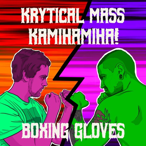 Krytical Mass - Boxing Gloves (feat. Kamihamiha!)