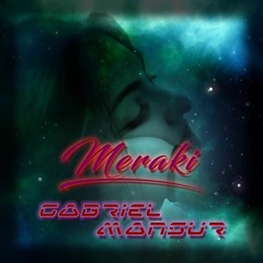 Meraki - Gabriel Mansur (Prod. Makaveli)