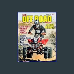 PDF [READ] ❤ S&S Off Road Magazine February 2024 Book Version (S&S Off Road Magazine Book Series)