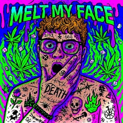 MELT MY FACE