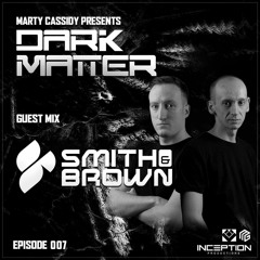 Dark Matter Episode 7 - Smith & Brown