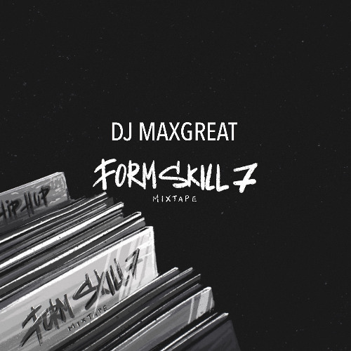 Dj Maxgreat - Form Skill 7 (Mixtape)