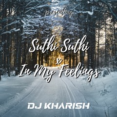 Suthi Suthi X In My Feelings