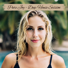 Pure Joy - Deep House Session