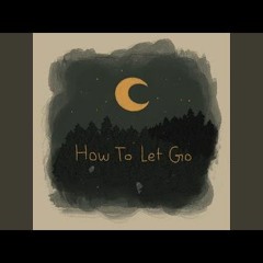 How To Let Go · August Greenwood