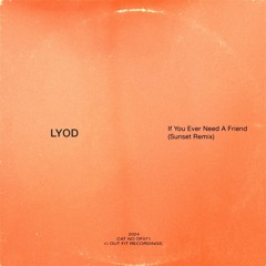 LYOD - If You Ever Need A Friend - Sunset Remix