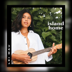 Island Home - Lei Mau [2021]
