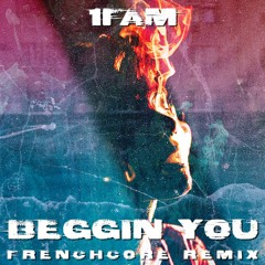 BEGGIN YOU (Frenchcore Remix)
