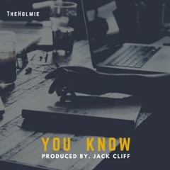 YOU KNOW (PROD. Jack Cliff)